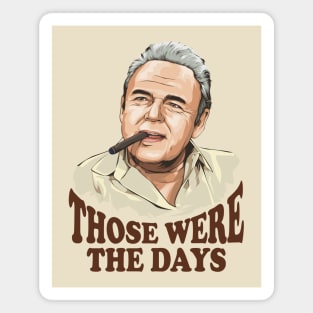 Archie Bunker - Thoese were the days Magnet